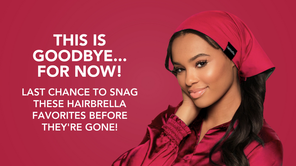 ✂️ This is Goodbye... For Now! Last chance to snag these Hairbrella favorites before they're gone!